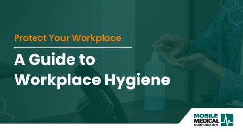 text reading protect your workplace a guide to workplace hygiene mobile medical corporation employee using hand sanitizer green overlay 